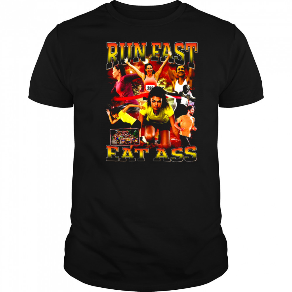 Run Fast Eat Ass T Shirt