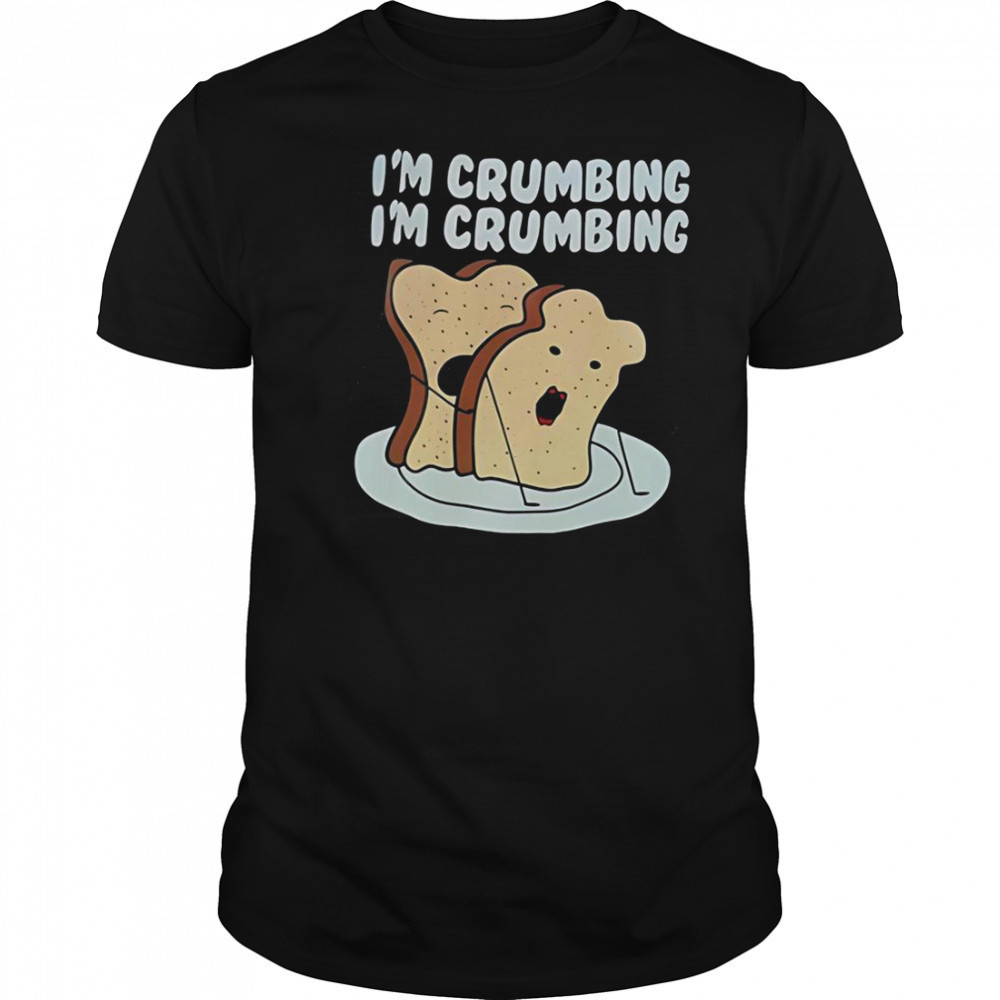 Sandwich I’m Crumbing I’m Crumbing T-Shirt
