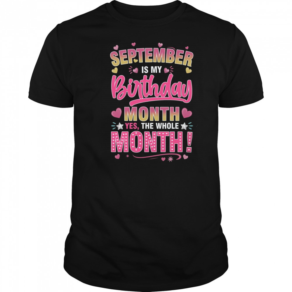 September Is My Birthday Yes The Whole Month For Women Girls shirt