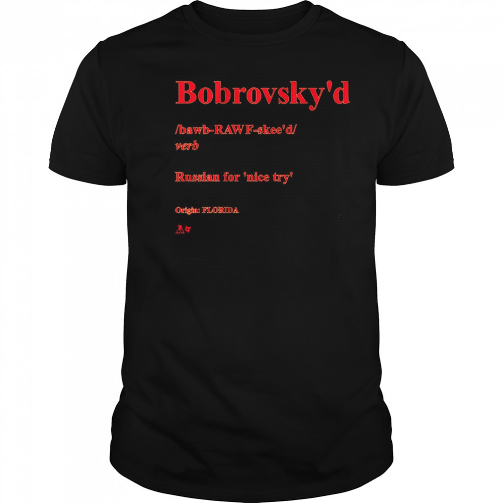 Sergei Bobrovsky Bobrovsky’d Definition Russian For Nice Try Origin Florida t-shirt