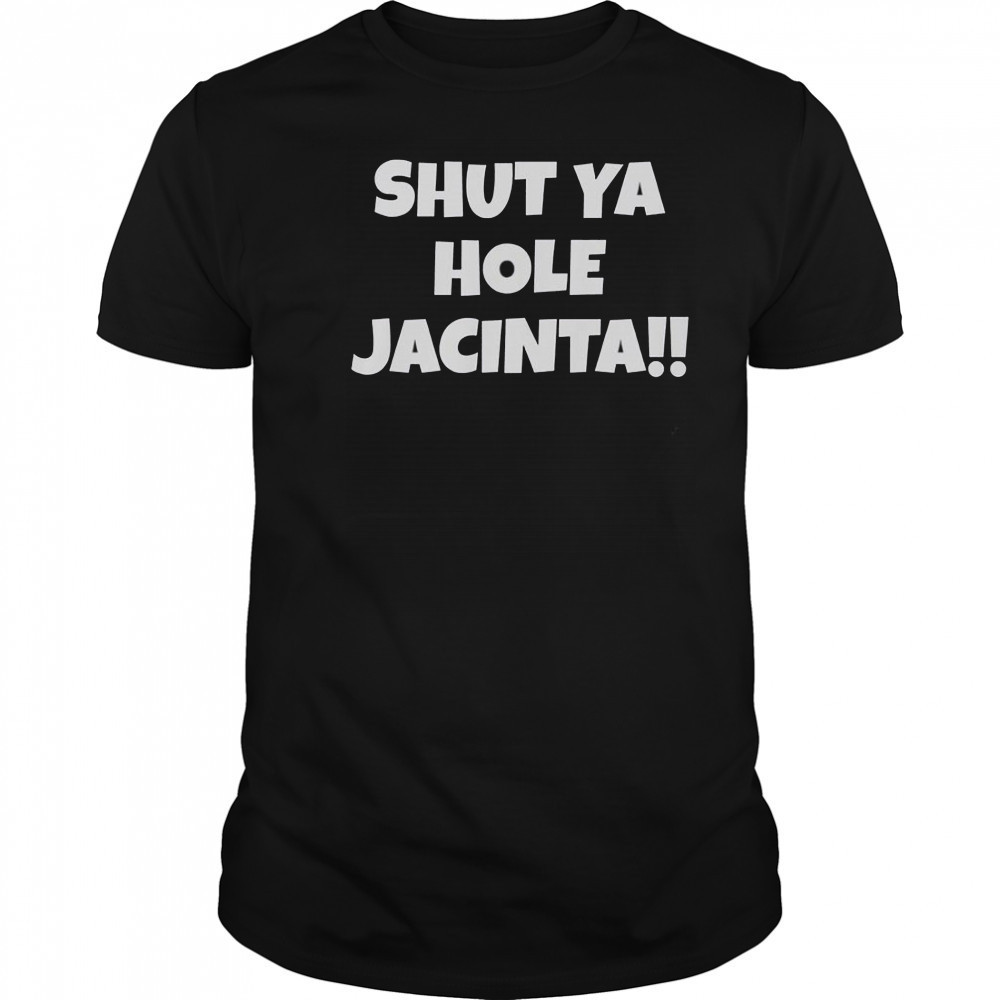 Shut Ya Hole Jacinta T-Shirt