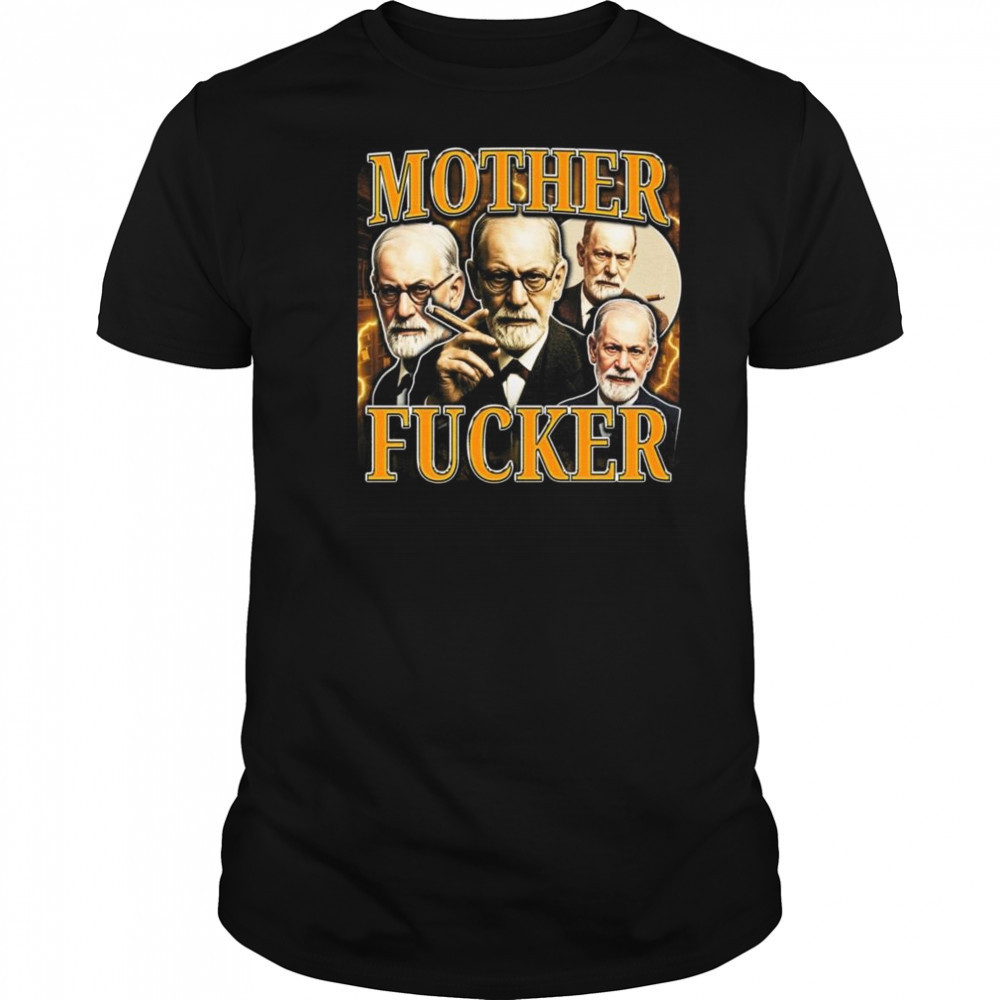 Sigmund Freud Mother Fucker Shirt