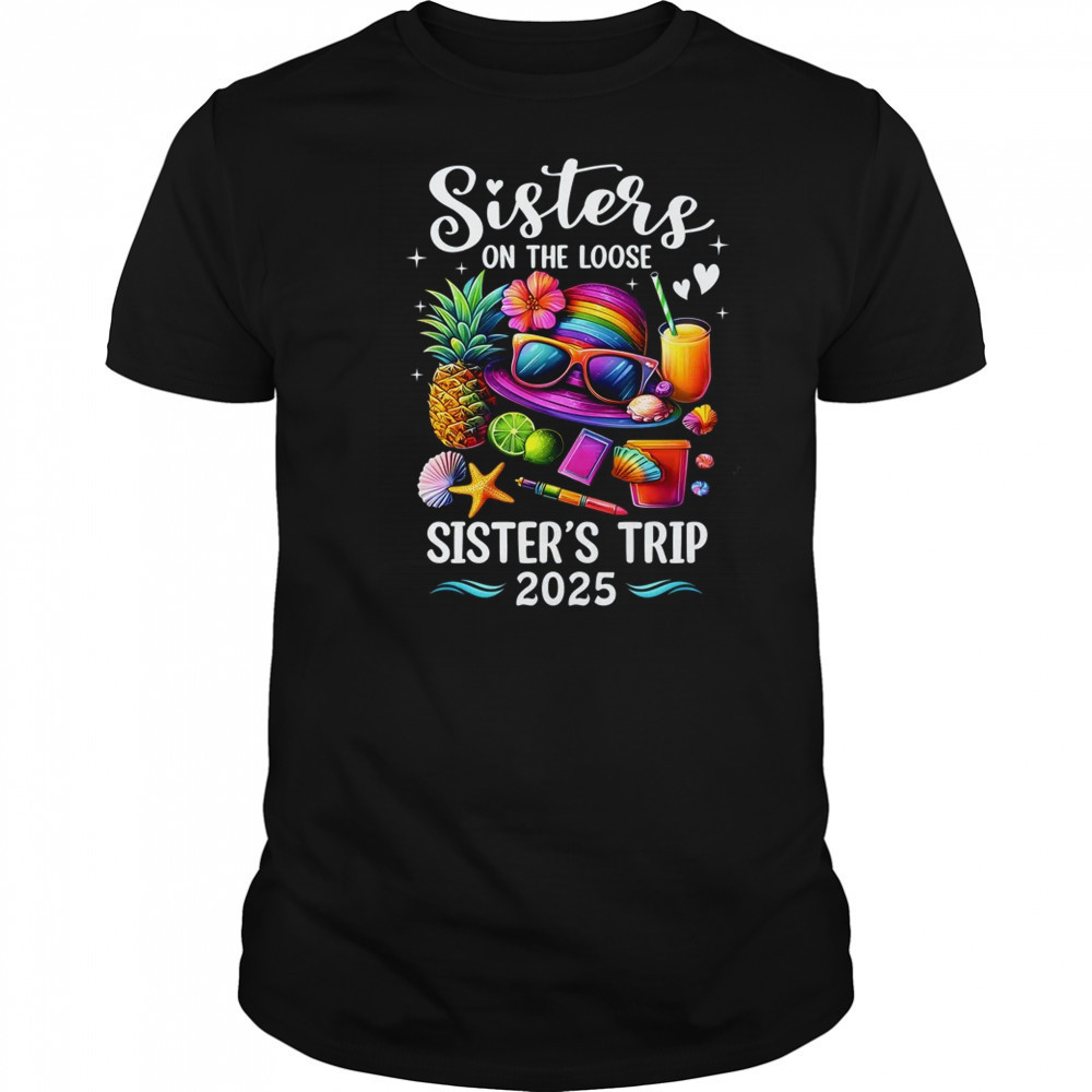 Sisters Trip 2025 Summer Cute Sister's On The Loose 2025 shirt