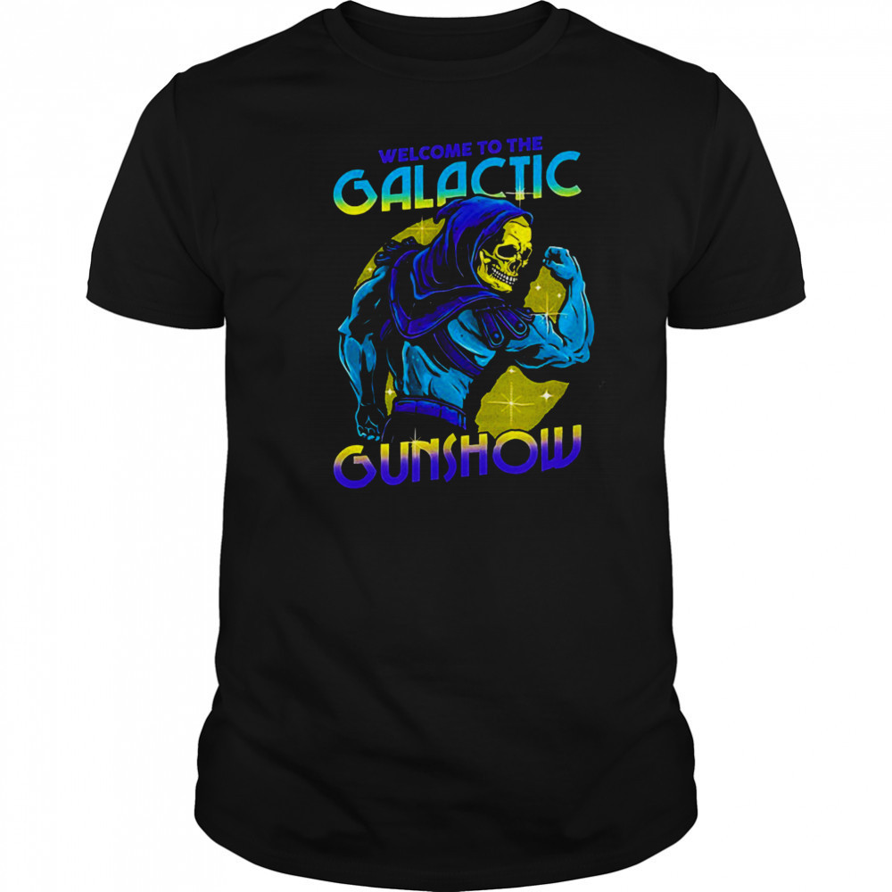Skeletor flexing his muscles welcome to the Galactic Gunshow shirt