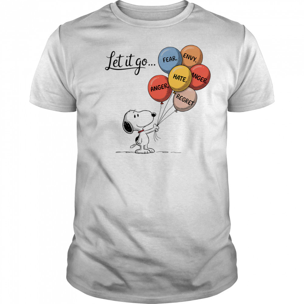 Snoopy let it go fear envy hate anger regret shirt