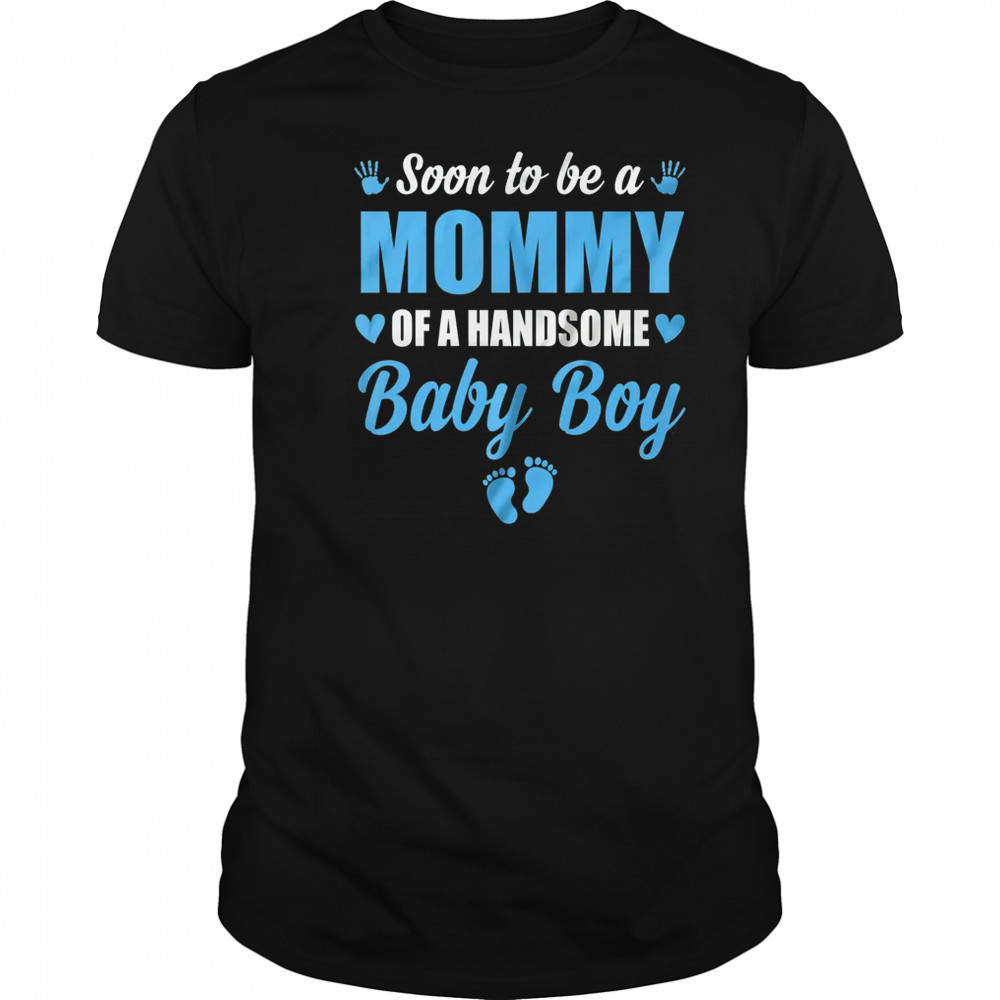 Soon To Be A Mommy Of A Handsome Baby Boy Announcement shirt