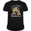 Star And Moon Full Time Problem T-Shirt