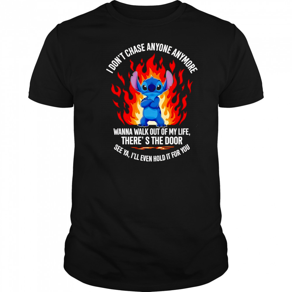 Stitch I don’t chase anyone anymore wanna walk out of my life shirt