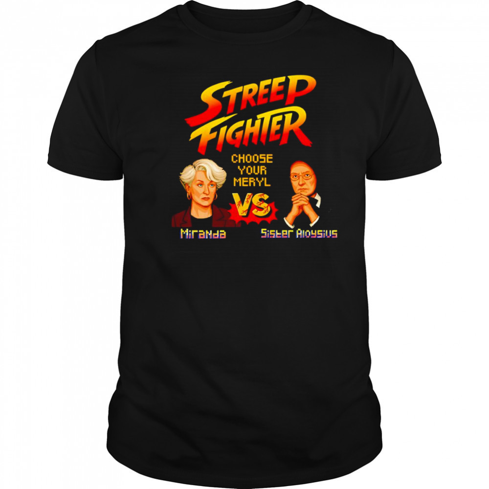 Streep Fighter choose your Meryl shirt