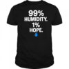 Swass 99 Percent Humidity One Percent Hope shirt