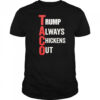 Taco Trump Always Chickens Out shirt