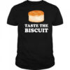 Taste The Biscuit Meme Shirt