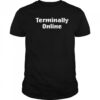 Terminally Online T-Shirt