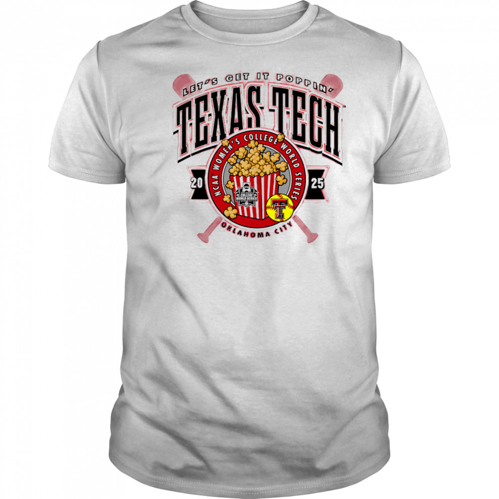 Texas Tech 2025 Softball College World Series Get It Poppin shirt