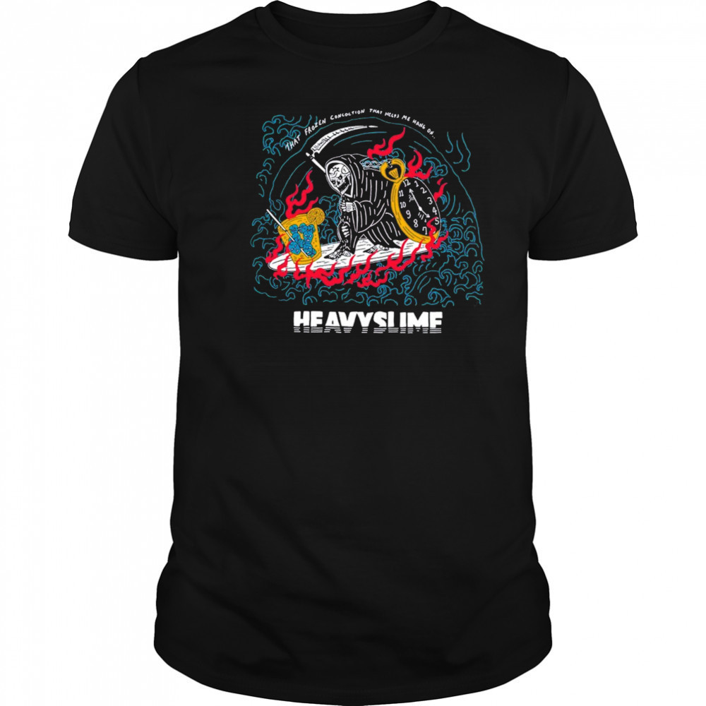 That Frozen Concoction That Helps Me Hang On Heavyslime New t-shirt