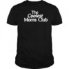 The Coolest Moms Club shirt