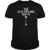 The electrician did it shirt