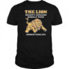 The Lion Doesn’t Concern Himself With Missed Parlays New t-shirt