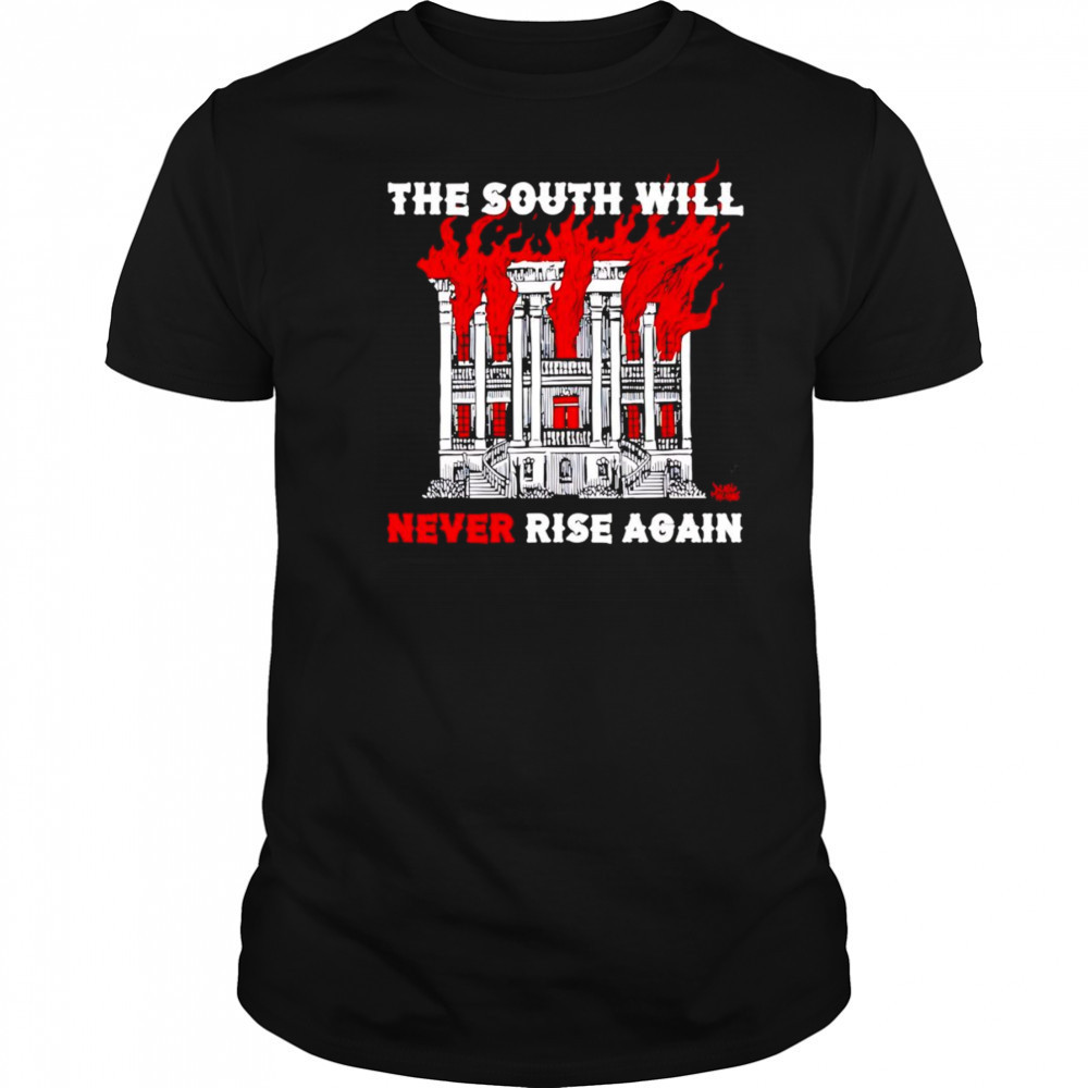 The south will never rise again shirt