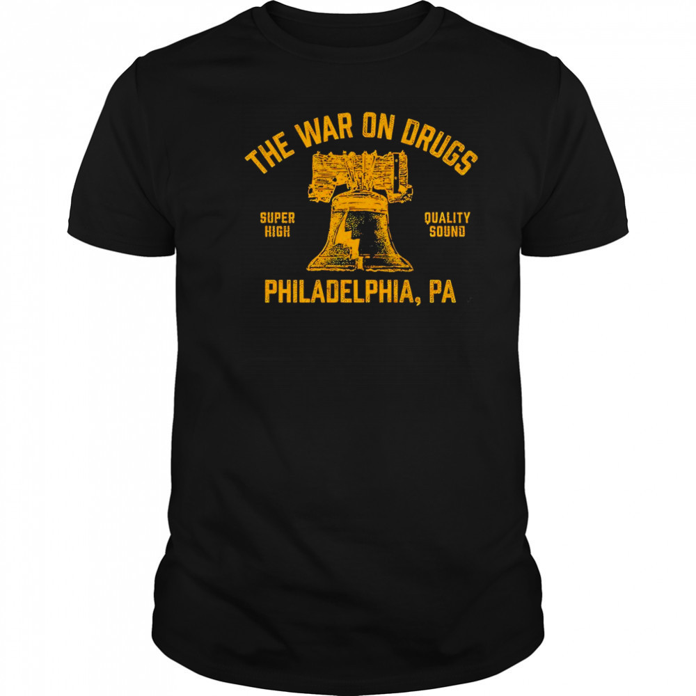 The War On Drugs Super High Quality Sound Philadelphia shirt