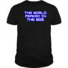 The World Peaked In The 80s shirt