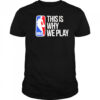 This is why we play nba logo shirt