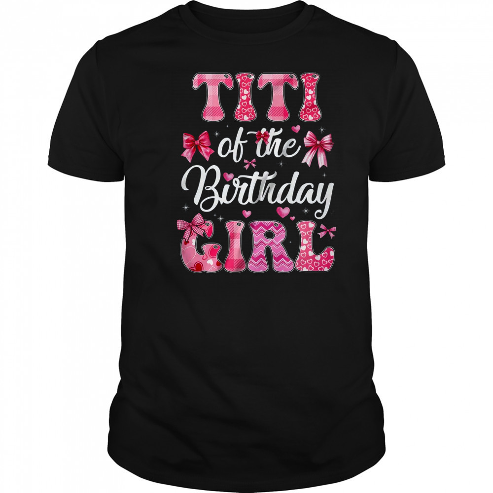 Titi Of The Birthday Girl Family Pink Coquette Bow shirt