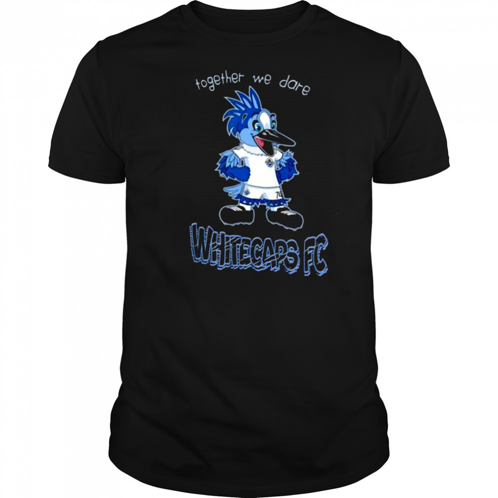 Together we dare Vancouver Whitecaps FC Mascot shirt
