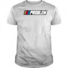 Tom Macdonald Problem Team Hang Over Gang Nascar T-Shirt