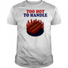 Too Hot to Handle shirt