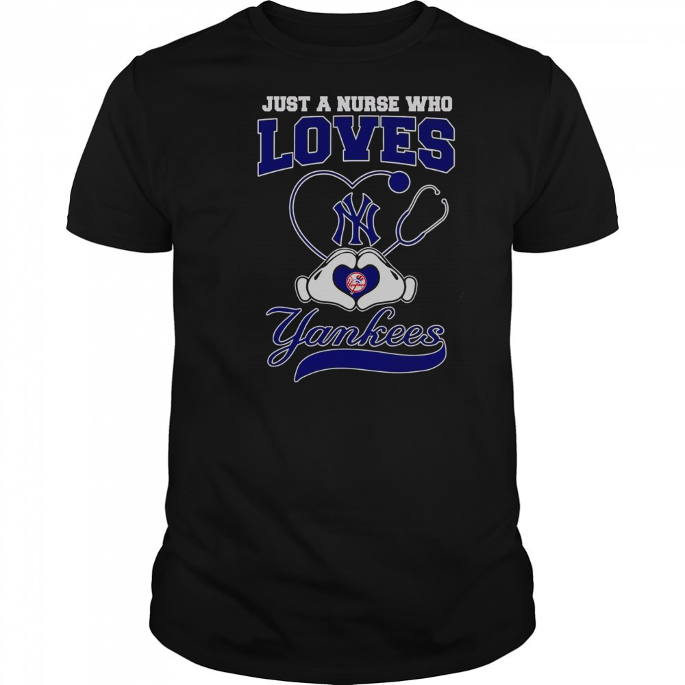Top Just A Nurse Who Loves New York Yankees T-Shirt