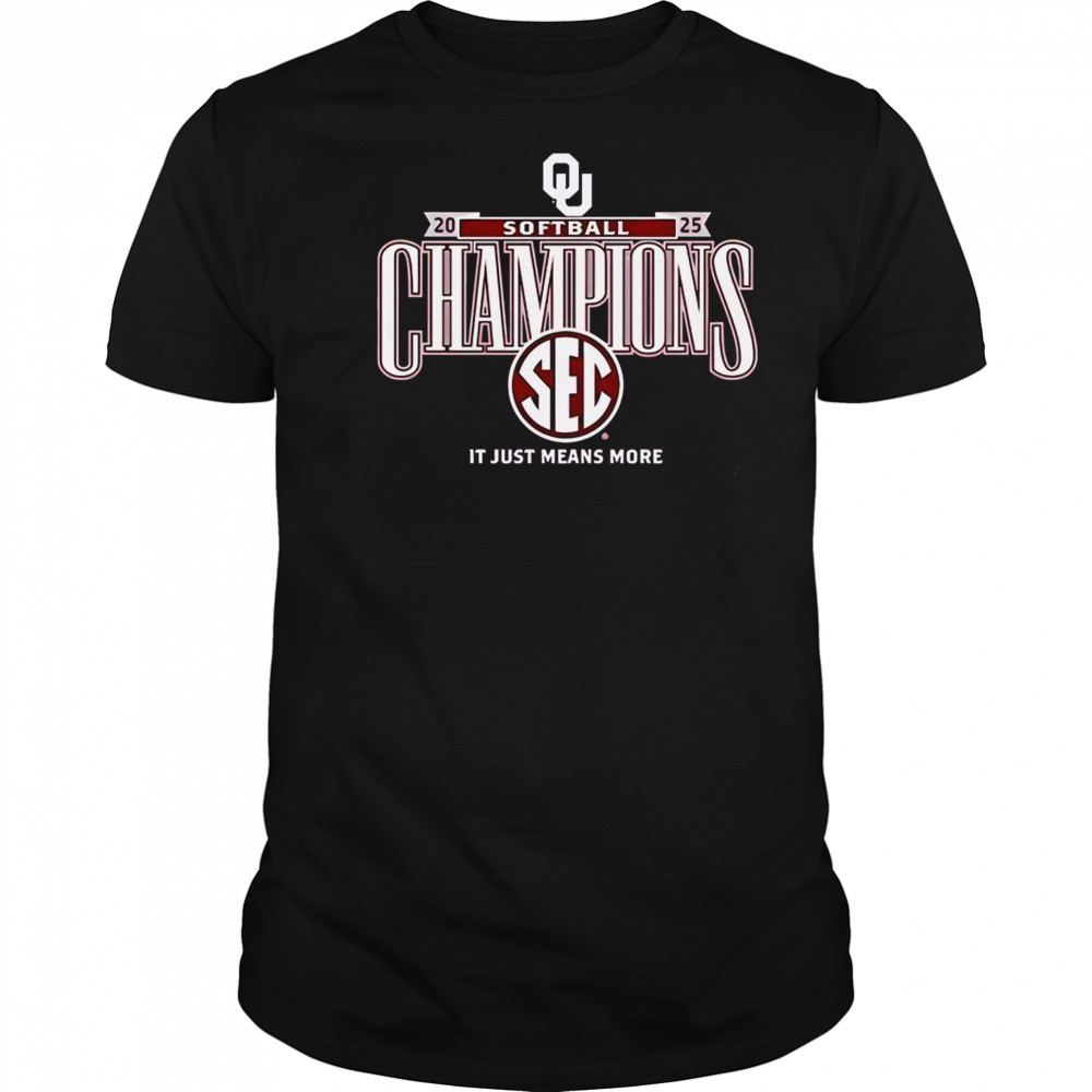 Top Oklahoma Sooners It Just Means More 2025 SEC Softball Season Champions T-Shirt