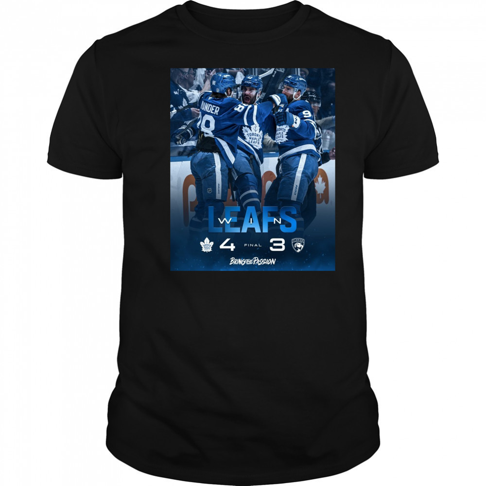 Toronto Maple Leafs Win Florida Panthers Final Score 4 – 3 Bring The Passion Poster t-shirt