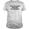Trans Kids Belong In Sports shirt