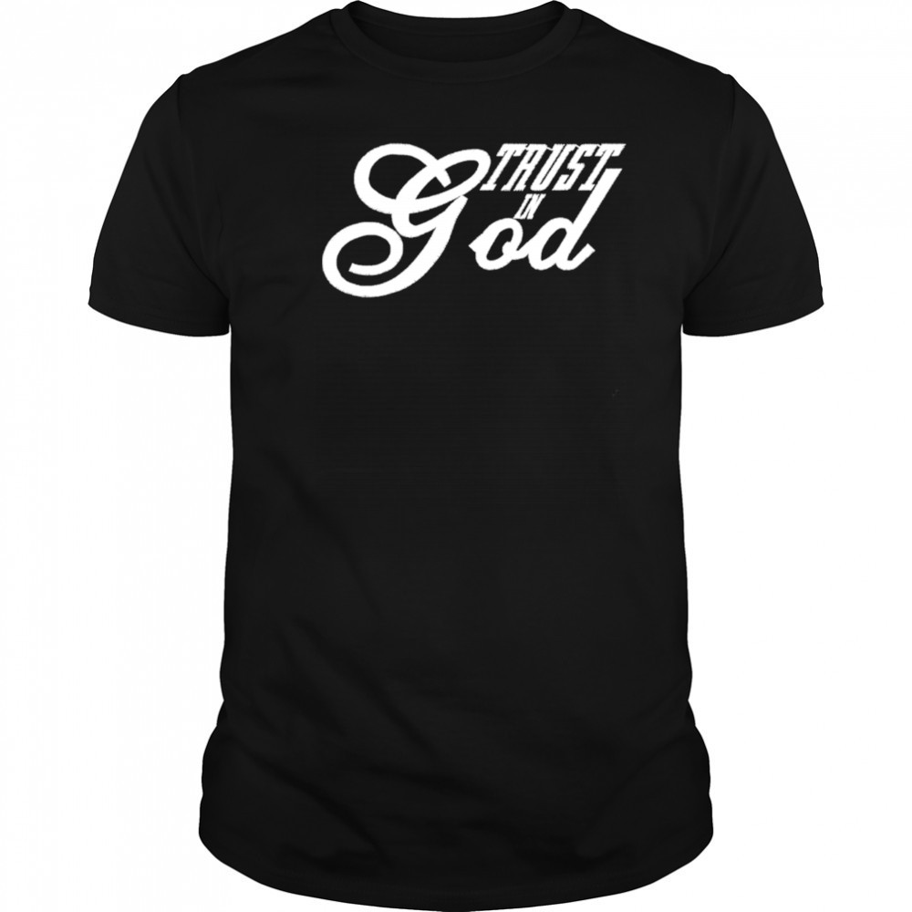 Trust In God Christian Faith In Jesus shirt