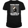 Tuxedo Cat personal stalker I will follow you wherever you go shirt
