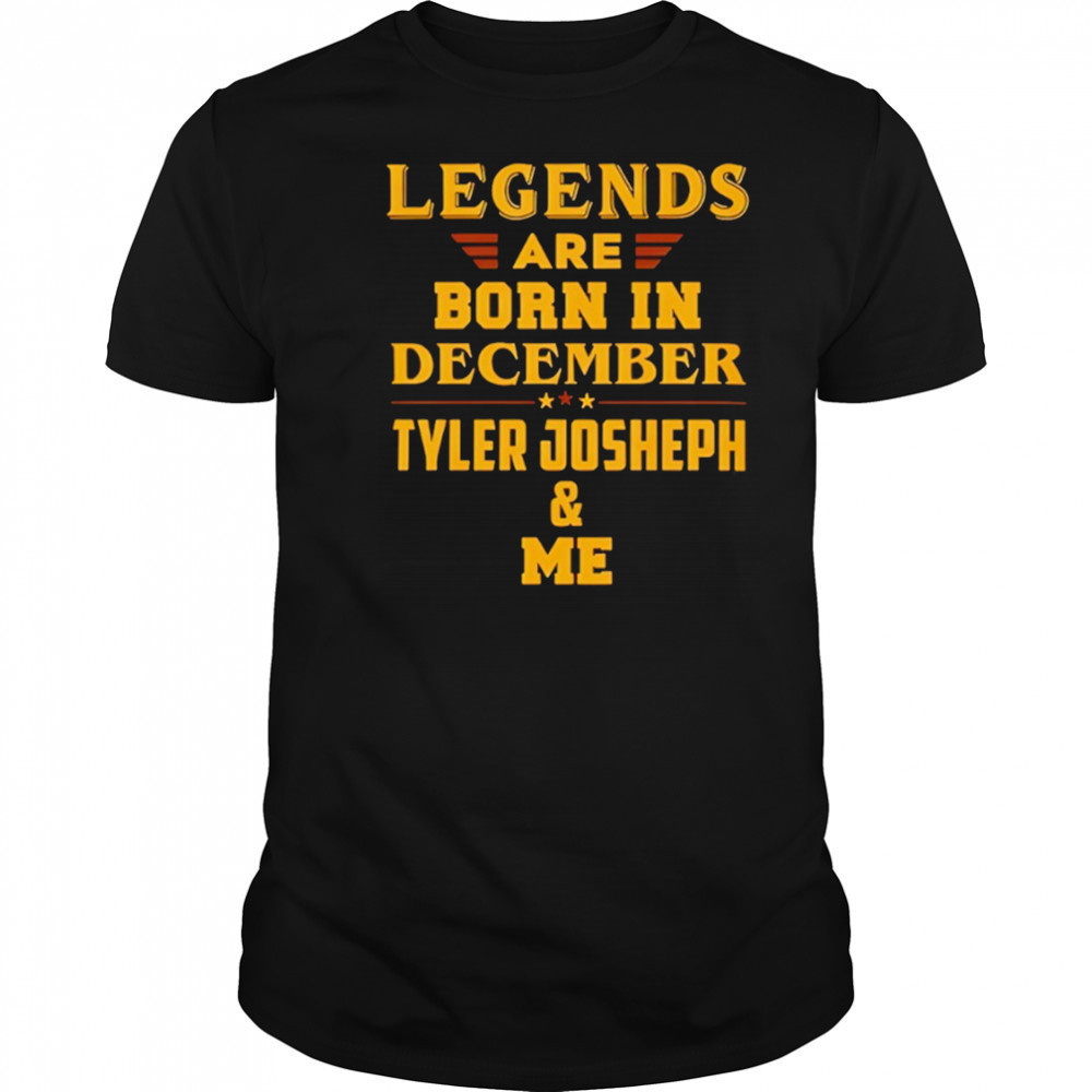 Tyler Joseph and Me Legends Are Born In December shirt