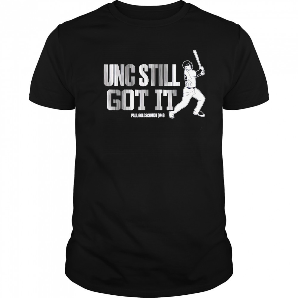 Unc still got it Paul Goldschmidt shirt