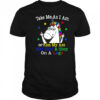 Unicorn take me as I am or kiss my ass eat shit and step on a lego shirt