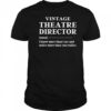 Vintage theatre director I know more than I say and notice more than you realize shirt