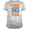 Volunteers Softball The Lady Vols Are Here To Win Shirt