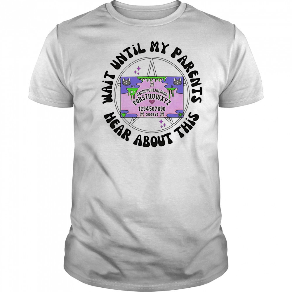 Wait until my parents hear about this shirt