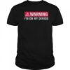 Warning I’m On My Deriod T-Shirt