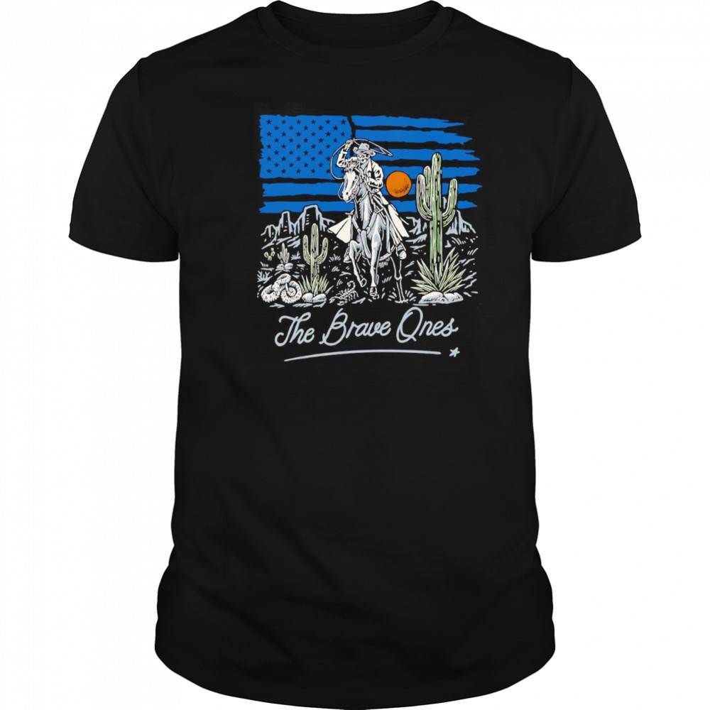 Western Valor the brave ones shirt