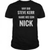 Why Did Steve Kerr Name His Son Nick T-Shirt