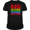 Why I’m not a republican I don’t hate women I don’t hate minorities shirt