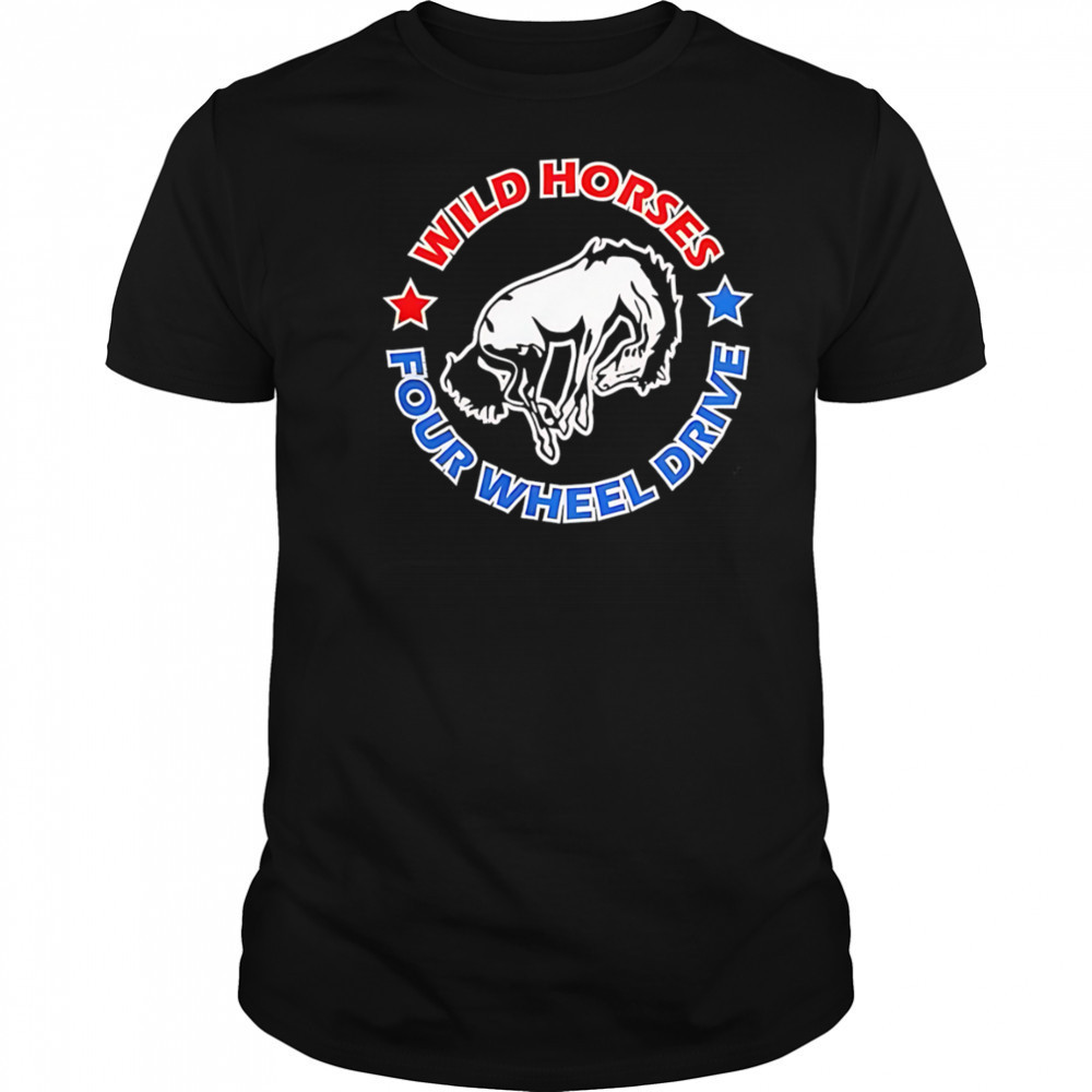 Wild horses four wheel drive shirt