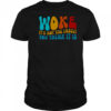 Woke It’s Not The Insult You Think It Is T-Shirt