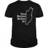 You Better Belize It T-Shirt