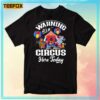 Carnival Birthday Party Warning It's A Circus Here Today T-Shirt